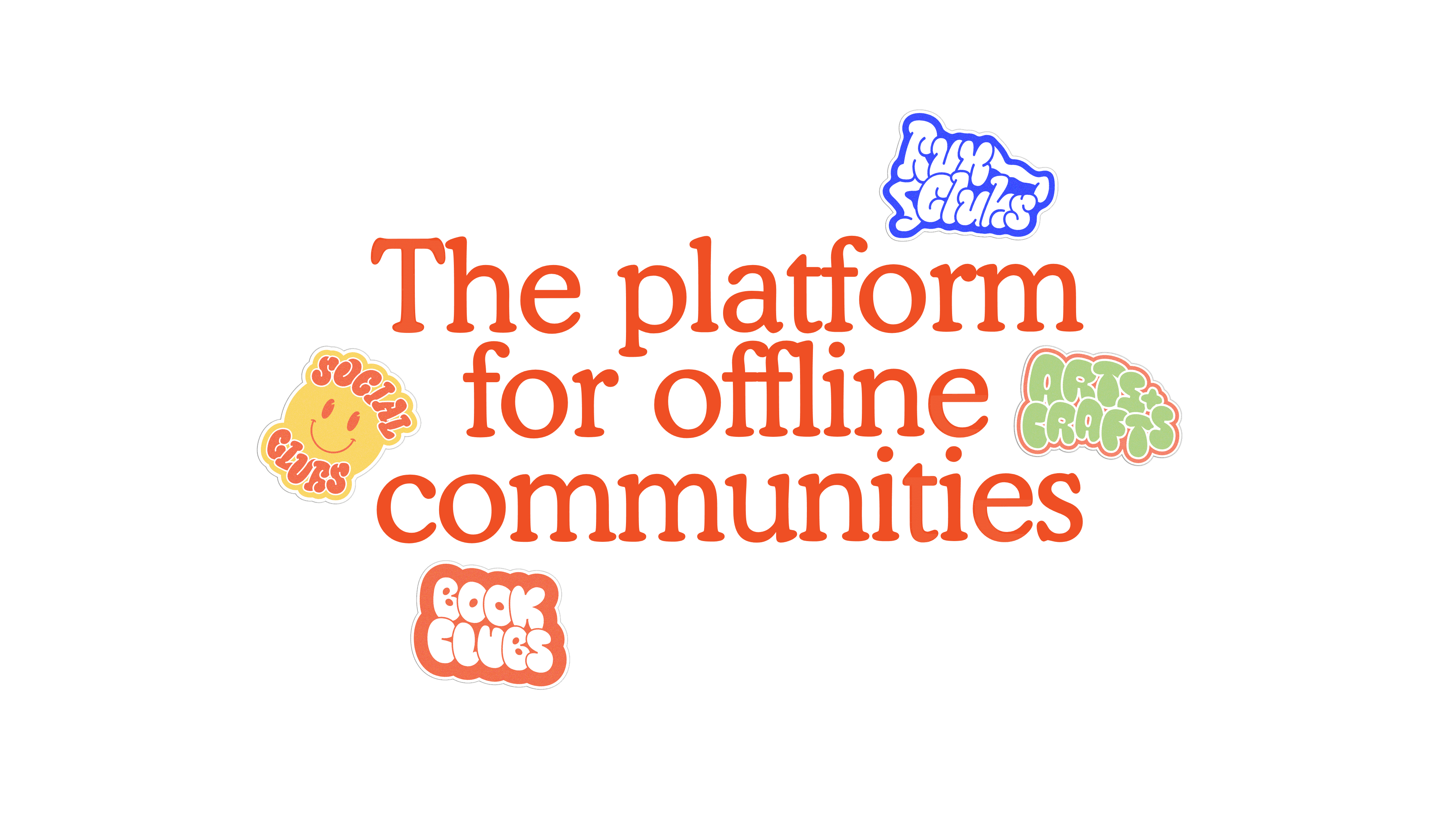 The platform for offline communities