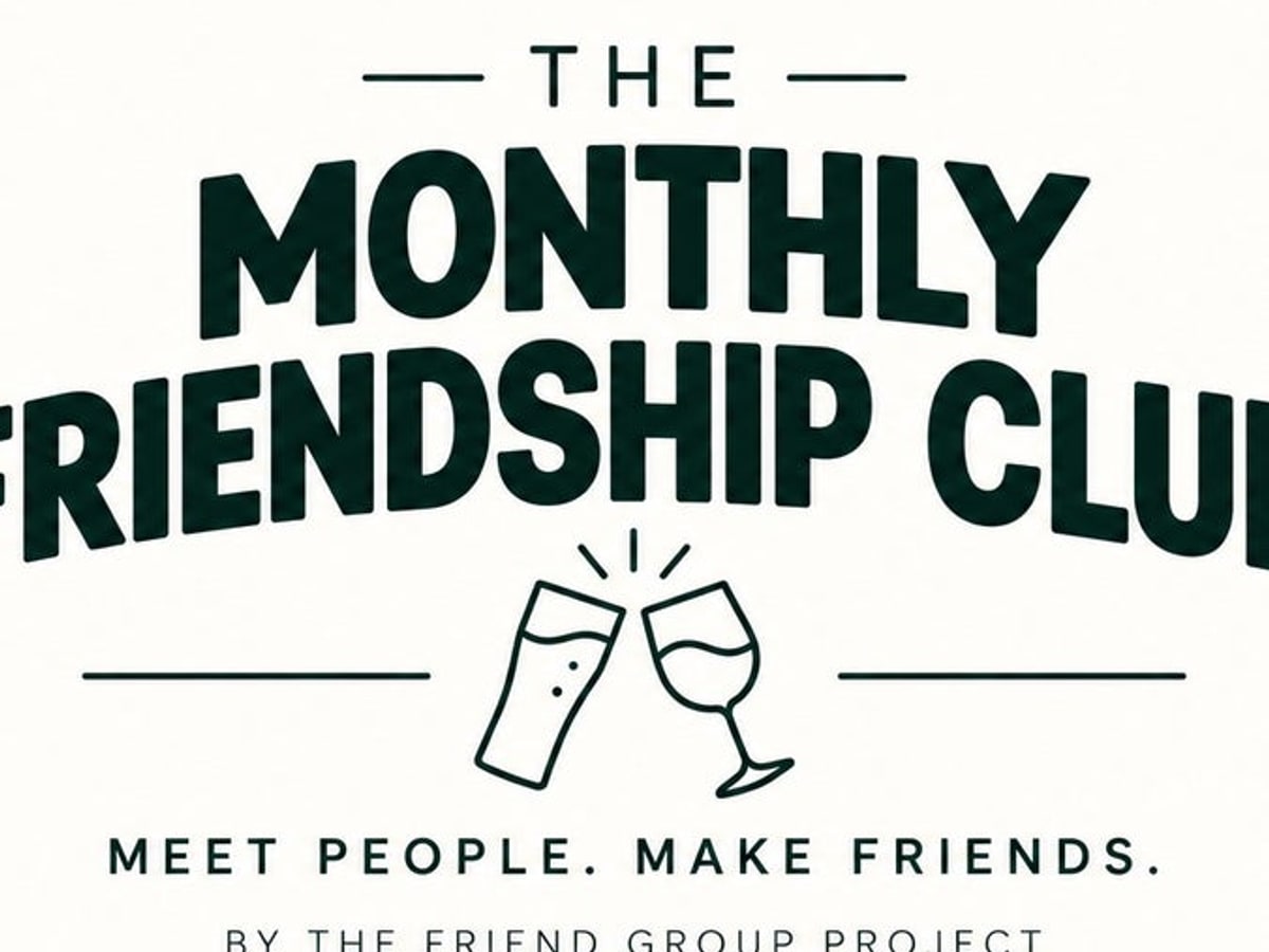 The Monthly Friendship Club (Make New Friends)